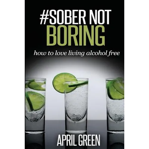 #Sober Not Boring: How to love living alcohol free