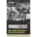 Worrier State: Risk, Anxiety and Moral Panic in South Africa