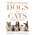 Health and Nutrition for Dogs and Cats: A Guide for Pet Parents