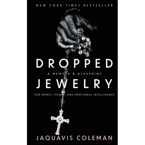 Dropped Jewelry: Memoir and Blueprint to Money, Power, and Emotional Intelligence