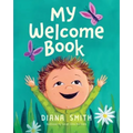 My Welcome Book: A Children's Book Celebrating the Arrival of a New Baby