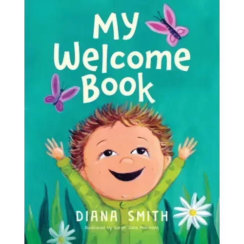 My Welcome Book: A Children's Book Celebrating the Arrival of a New Baby