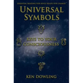 Universal Symbols - Keys To Your Consciousness