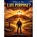 What is My Life Purpose?: A Biblical Workbook