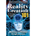 Reality Creation 101: Mastering Manifestation Through Awareness