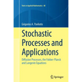 Stochastic Processes and Applications: Diffusion Processes, the Fokker-Planck and Langevin Equations