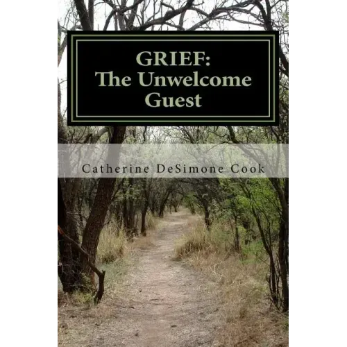Grief . . . The Unwelcome Guest: My Journey from Mourning to Joy