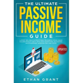 The Ultimate Passive Income Guide: Latest Reliable & Profitable Business Ideas, Make $ 10,000/Month with Affiliate Marketing, Blogging, Drop Shipping,