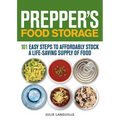 Prepper's Food Storage: 101 Easy Steps to Affordably Stock a Life-Saving Supply of Food