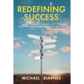 Redefining Success: Stories, Science, and Strategies to Prioritize Happiness and Overcome Life's Oh Sh!t Moments