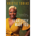 Fearlessly Made You: Surviving and Thriving in a Perfectly Imperfect Life