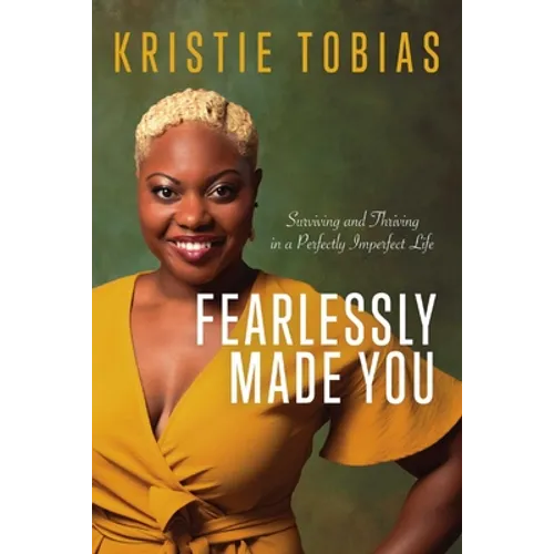 Fearlessly Made You: Surviving and Thriving in a Perfectly Imperfect Life