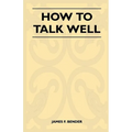 How to Talk Well