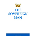 The Sovereign Man: How to Become a Man of High Value, Confidence and Action