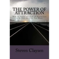 The Power of Attraction: How to Apply the Law of Attraction to Create the Life You Want