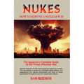 Nukes: How to Survive a Nuclear War