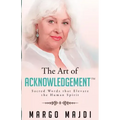 The Art of Acknowledgement: Sacred Words that Elevate The Human Spirit