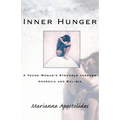 Inner Hunger: A Young Woman's Struggle Through Anorexia and Bulimia