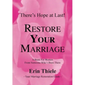 How God Can and Will Restore Your Marriage: A Book for Women From Someone Who's Been There
