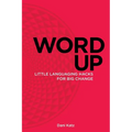 Word Up: Little Languaging Hacks for Big Change
