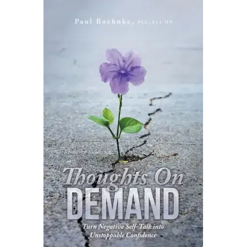 Thoughts on Demand: Turn Negative Self-Talk into Unstoppable Confidence