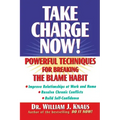 Take Charge Now!: Powerful Techniques for Breaking the Blame Habit
