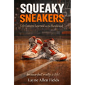 Squeaky Sneakers: Life Lessons Learned on the Hardwood