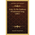 A Key To The Emblems Of Solomon's Song (1861)