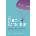 The Purple Parachute: A Woman's Guide to Navigating the Winds of Career Change