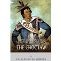 Native American Tribes: The History and Culture of the Choctaw