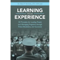 Learning from Experience: 50 Principles for Leading People and Managing Programs Through Trials, Tribulations, and Successes