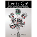 Let it Go! Healing the Wound of Unforgiveness and Destroying the Root of Bitterness