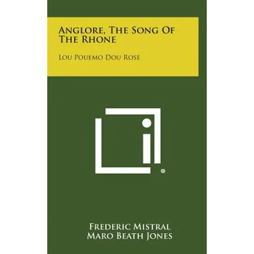 Anglore, The Song Of The Rhone: Lou Pouemo Dou Rose