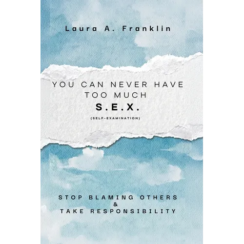 You Can Never Have Too Much S.E.X. (Self-Examination)