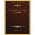 Primitive Beliefs in the Northeast of Scotland