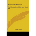 Human Vibration: The Mechanics of Life and Mind 1926