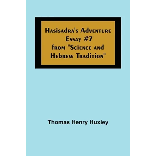 Hasisadra's Adventure; Essay #7 from "Science and Hebrew Tradition"