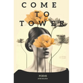 Come To Tower: Dark Music Poems