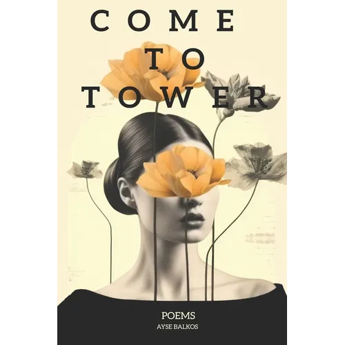 Come To Tower: Dark Music Poems