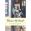 Where's Me Plaid?: A Scottish Roots Odyssey