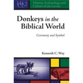 Donkeys in the Biblical World: Ceremony and Symbol