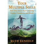 Your Multiple Souls - How They Direct Your Creativity, Genius, Complexity, and Moods