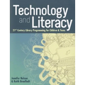 Technology and Literacy: 21st Century Library Programming for Children & Teens
