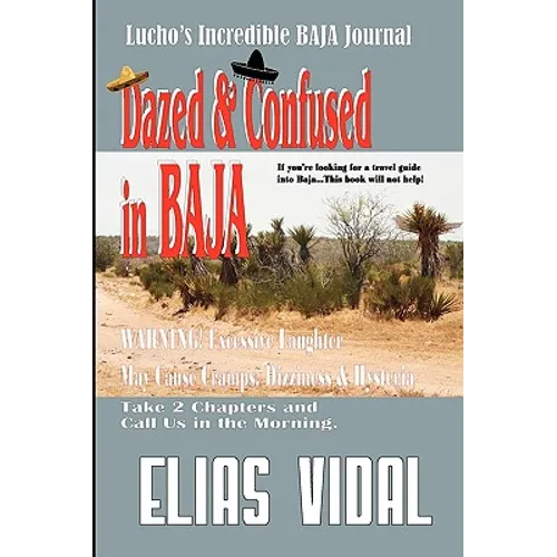 Dazed & Confused In Baja: Lucho's Incredible BAJA Hournal