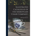 Illustrated Catalogue of the Sheboygan Chair Company.