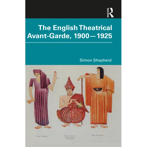 The English Theatrical Avant-Garde 1900-1925