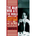 The Man Who Ate the World: In Search of the Perfect Dinner