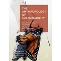 The Anthropology of Sustainability: Beyond Development and Progress
