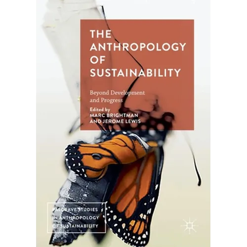 The Anthropology of Sustainability: Beyond Development and Progress