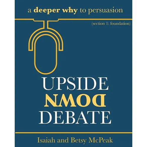 Upside Down Debate: a deeper why to persuasion